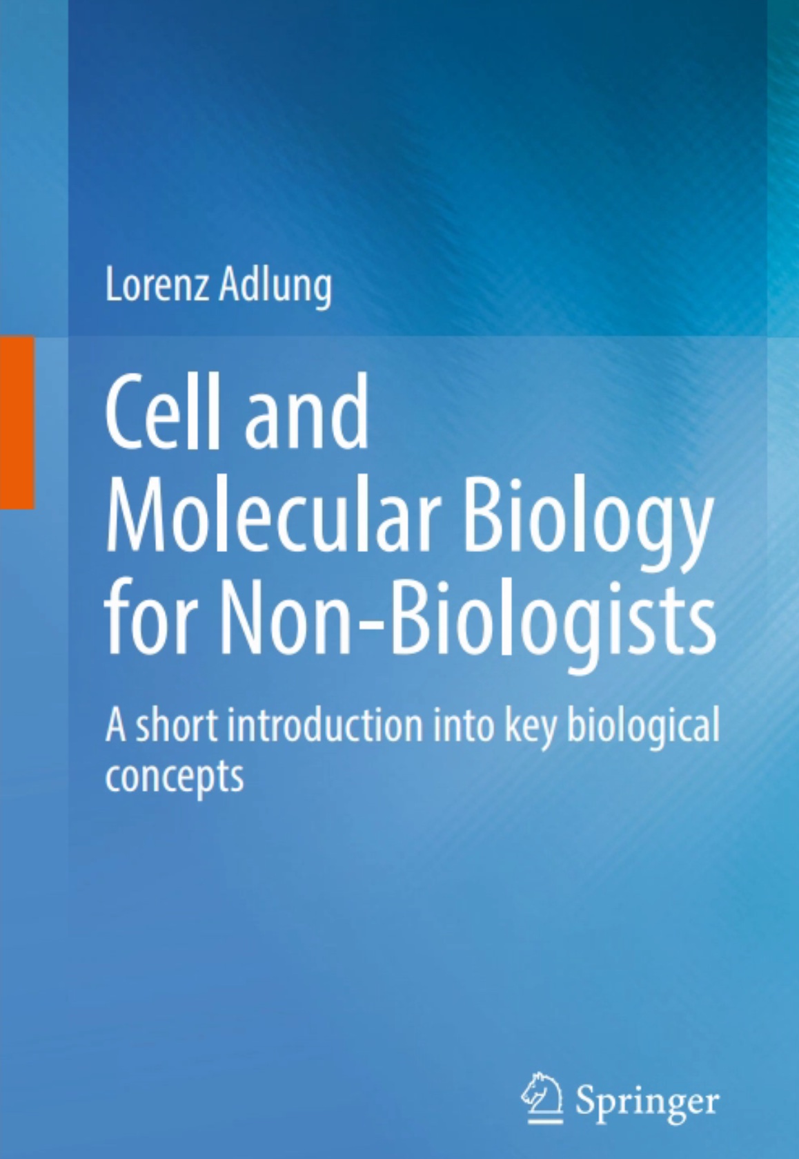 Cell and Molecular Biology for Non-Biologists A short introduction into key biological concepts